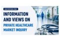 Invitation for information and views on Private Healthcare Market Inquiry